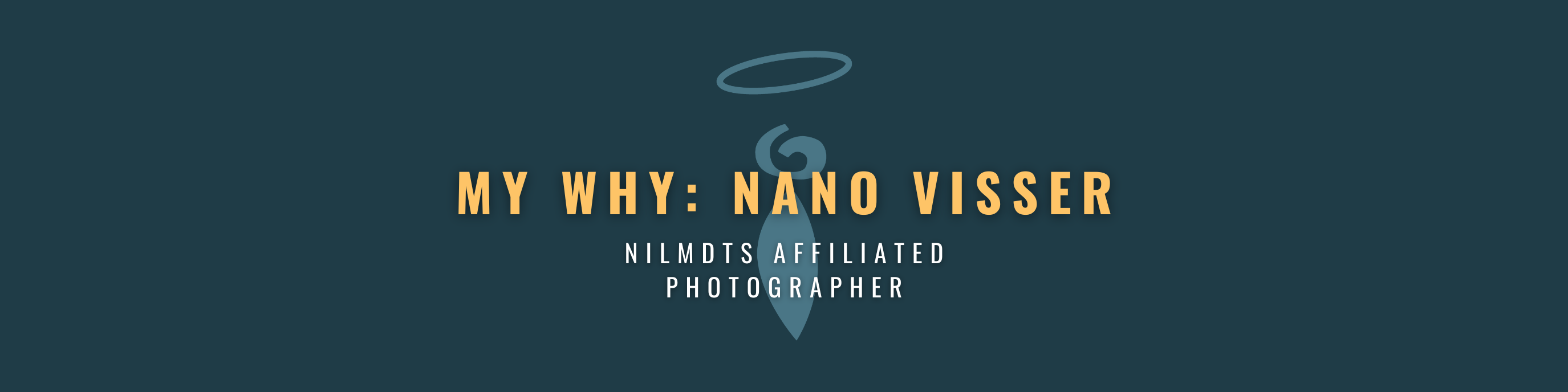 My Why- Nano Visser, NILMDTS Affiliated Photographer