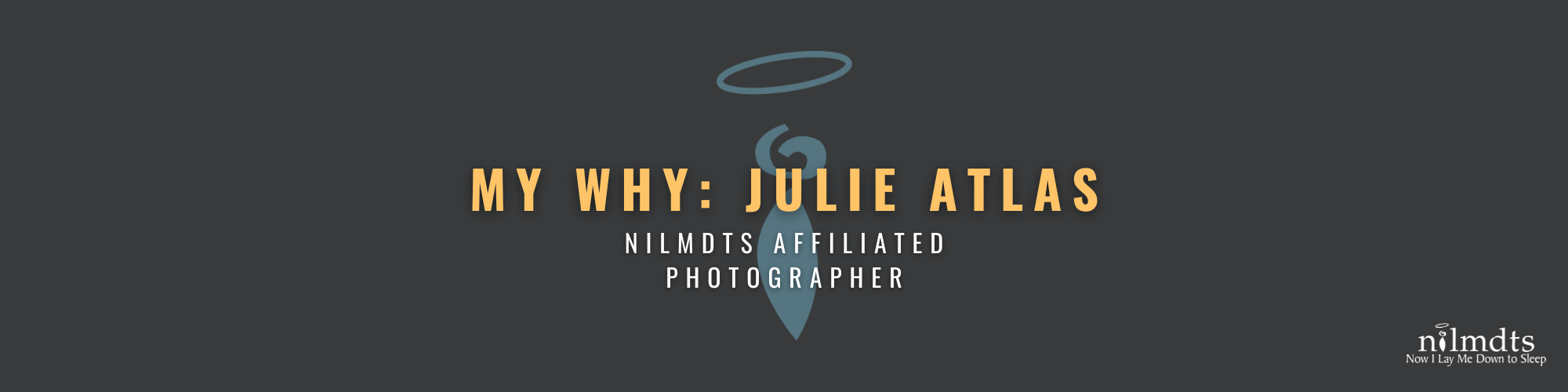 My Why- Julie Atlas, NILMDTS Affiliated Photographer